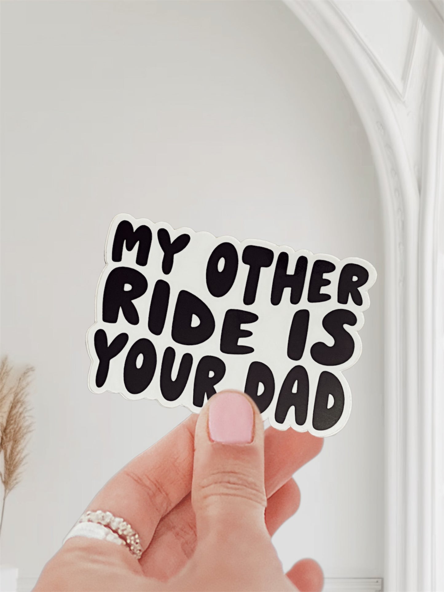 My Other Ride Is Your Dad Sticker