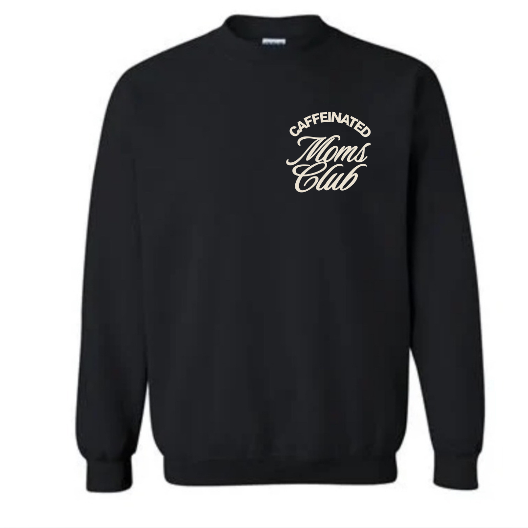 Caffeinated Moms Club• Crewneck • Black