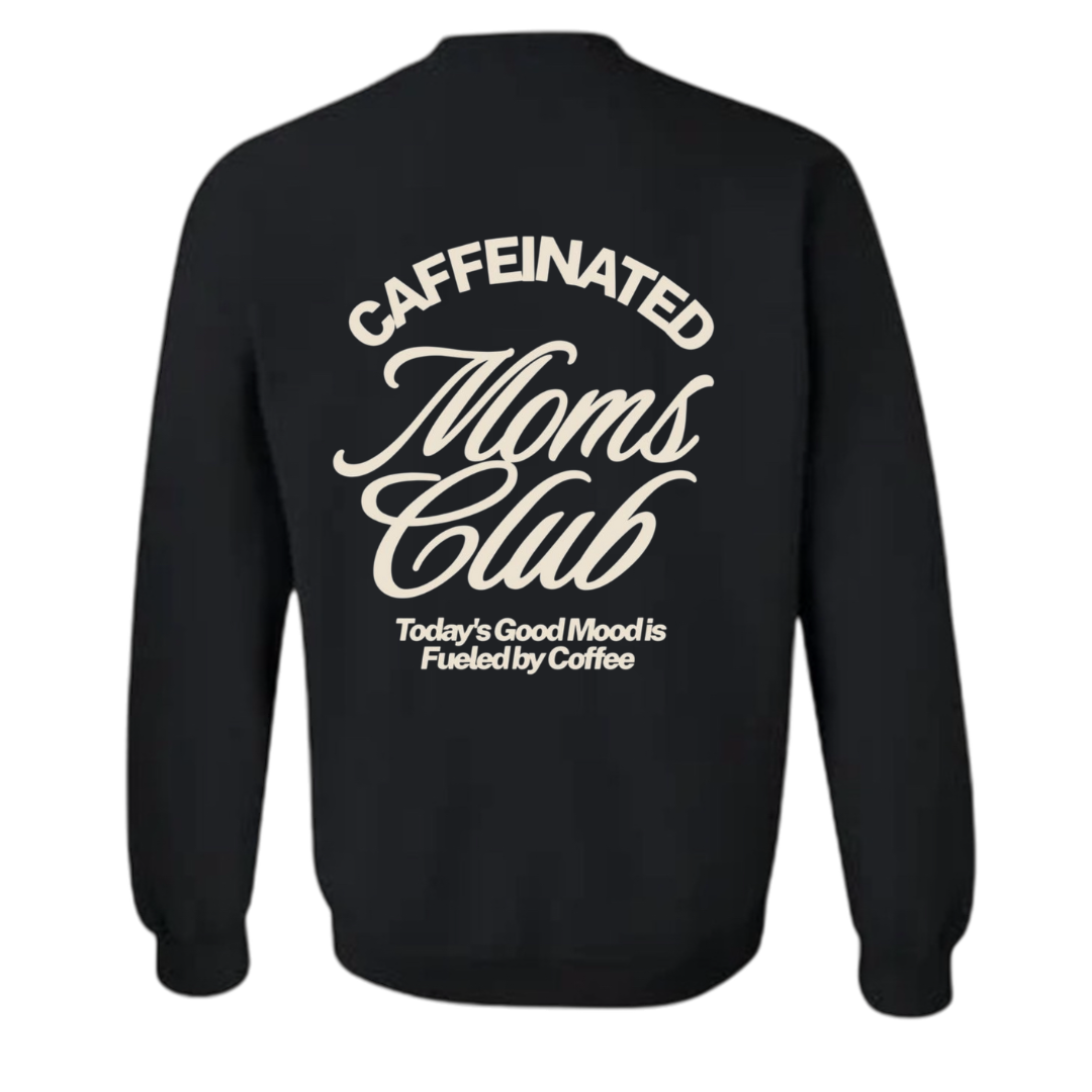 Caffeinated Moms Club• Crewneck • Black
